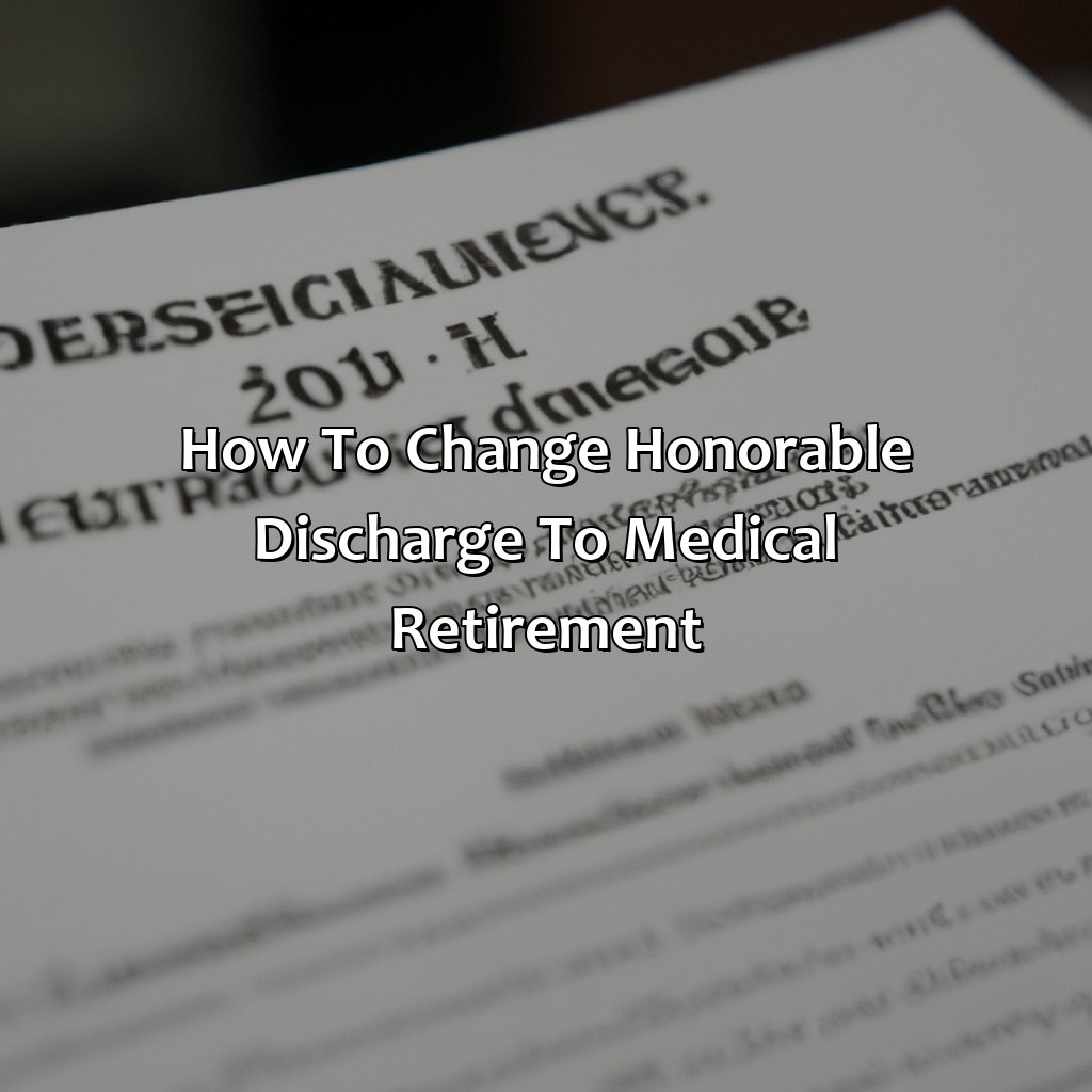 How To Change Honorable Discharge To Medical Retirement?