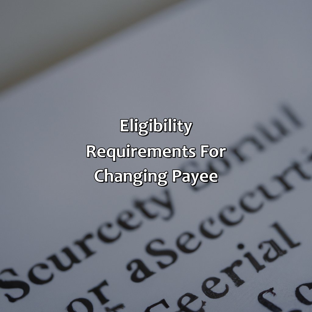 Eligibility Requirements for Changing Payee-how to change social security payee?, 