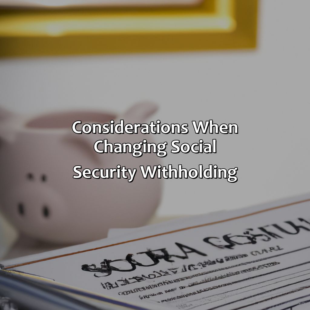 Considerations When Changing Social Security Withholding-how to change withholding on social security?, 