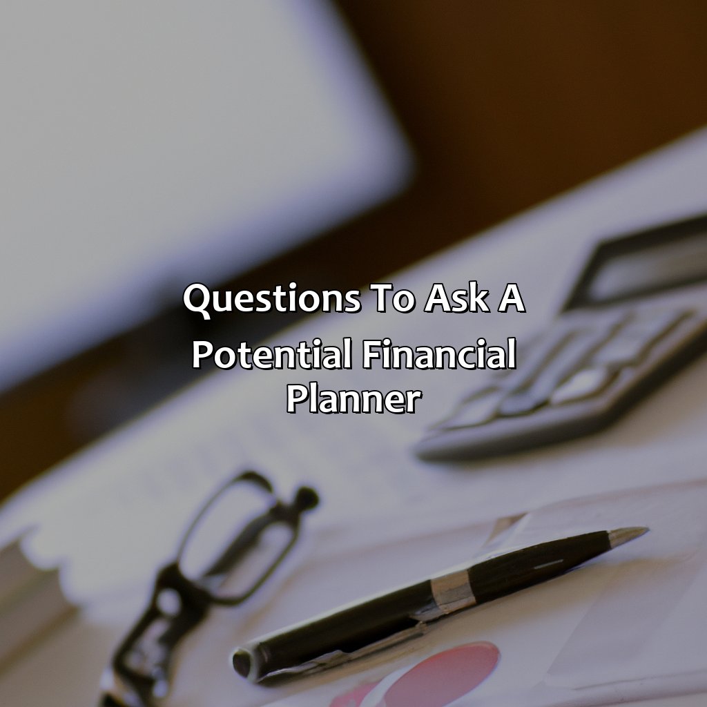 Questions to ask a potential financial planner-how to choose a financial planner for retirement?, 