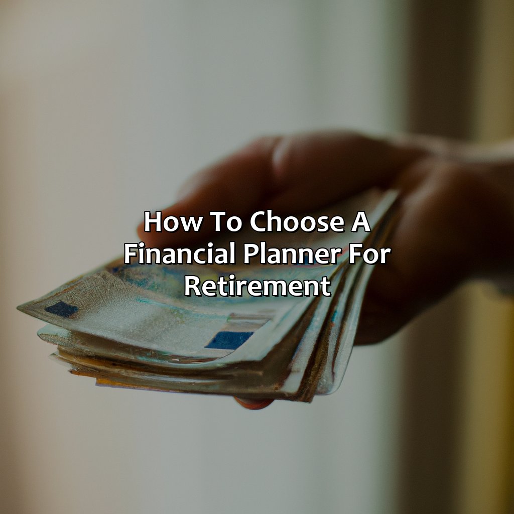 How To Choose A Financial Planner For Retirement?