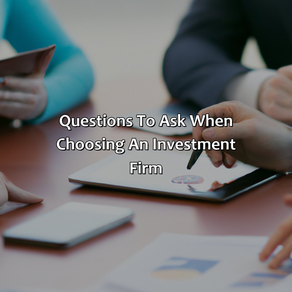 Questions to Ask When Choosing an Investment Firm-how to choose an investment firm?, 