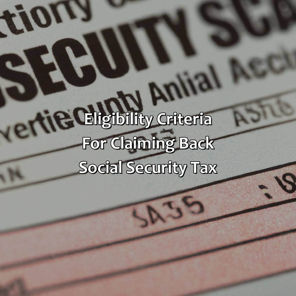 Eligibility criteria for claiming back Social Security tax-how to claim back social security tax?, 