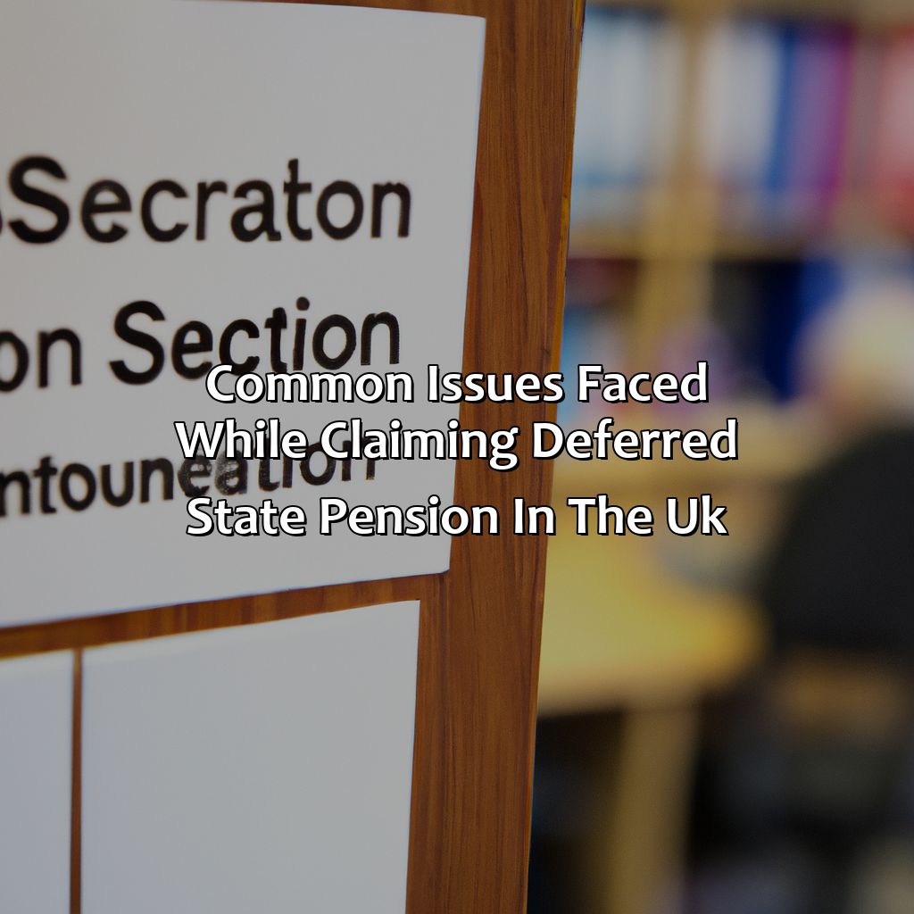 Common issues faced while claiming deferred state pension in the UK-how to claim deferred state pension uk?, 