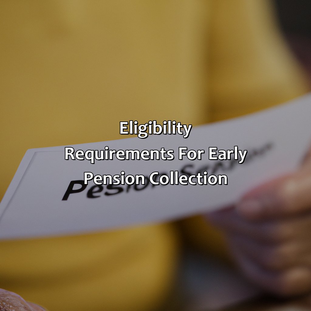 Eligibility Requirements for Early Pension Collection-how to collect pension early?, 