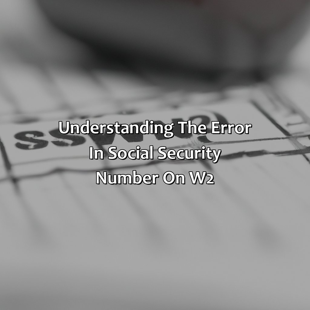 Understanding the error in Social Security Number on W2-how to correct an employee