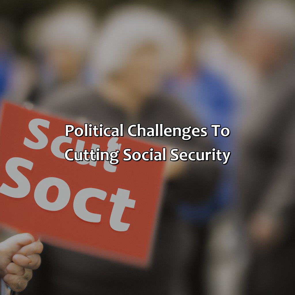 Political Challenges to Cutting Social Security-how to cut social security?, 