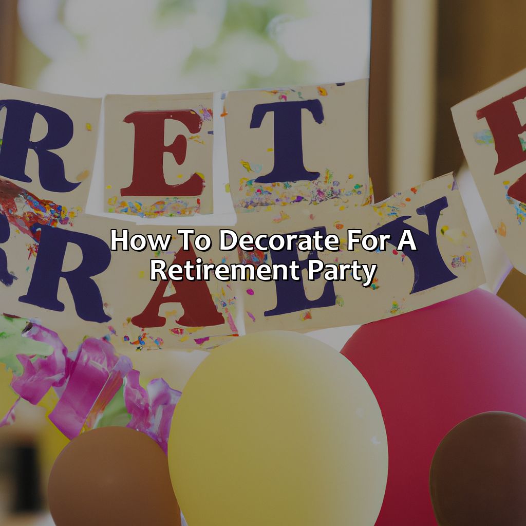 How To Decorate For A Retirement Party?
