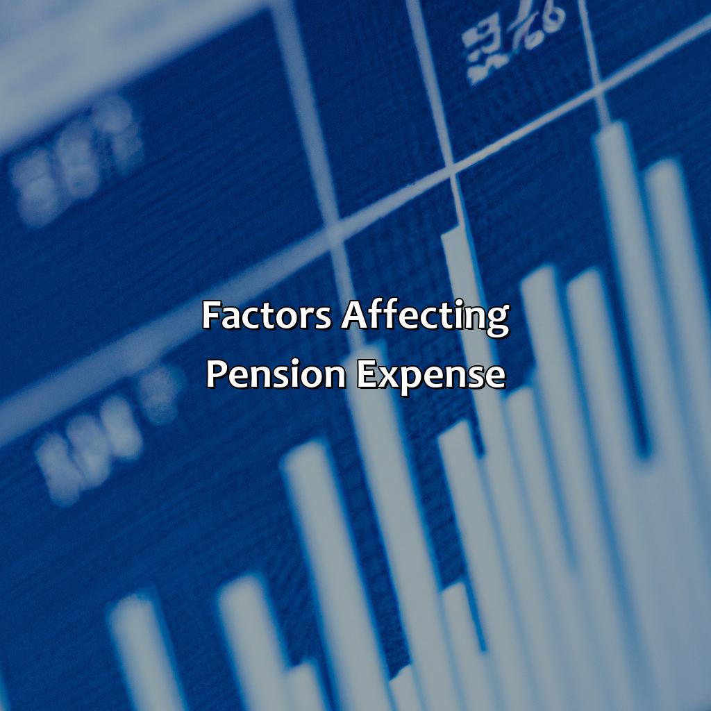 Factors Affecting Pension Expense-how to determine pension expense?, 