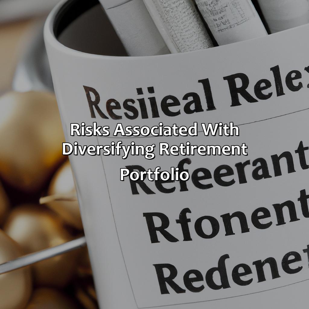 Risks Associated with Diversifying Retirement Portfolio-how to diversify retirement portfolio?, 