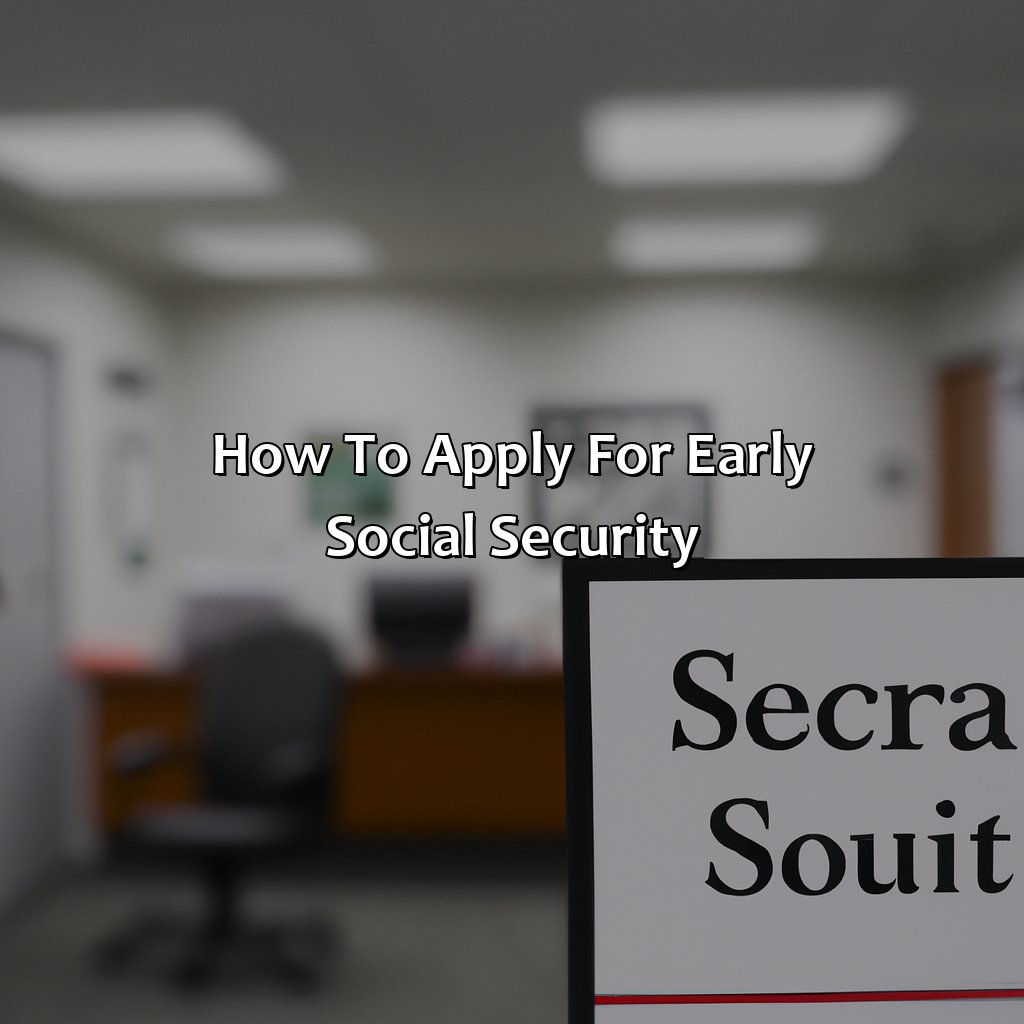 How to Apply for Early Social Security-how to draw social security early?, 