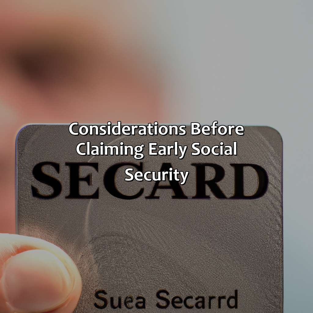 Considerations Before Claiming Early Social Security-how to draw social security early?, 