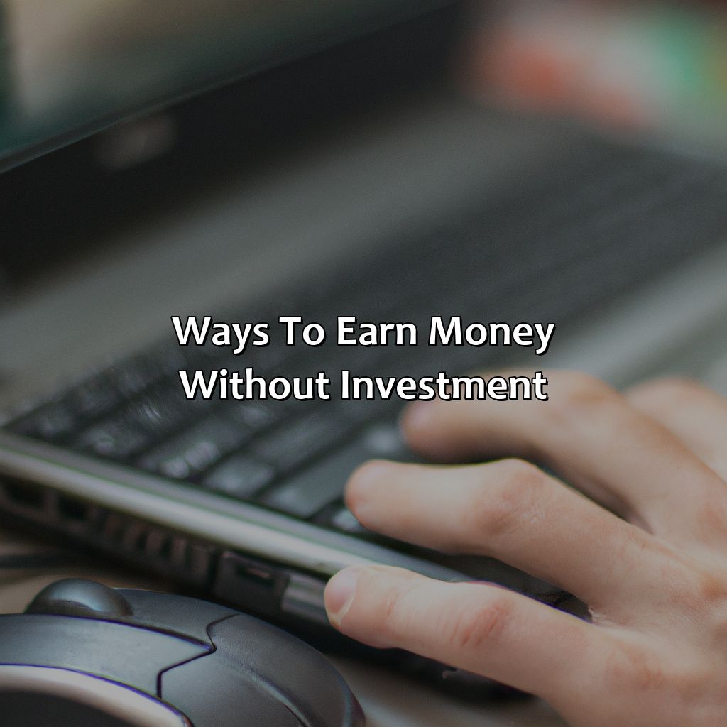 Ways to earn money without investment-how to earn money by internet without investment?, 