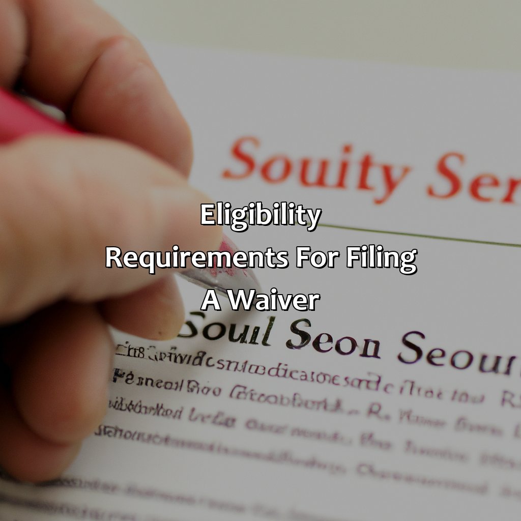 Eligibility Requirements for Filing a Waiver-how to file a waiver with social security?, 