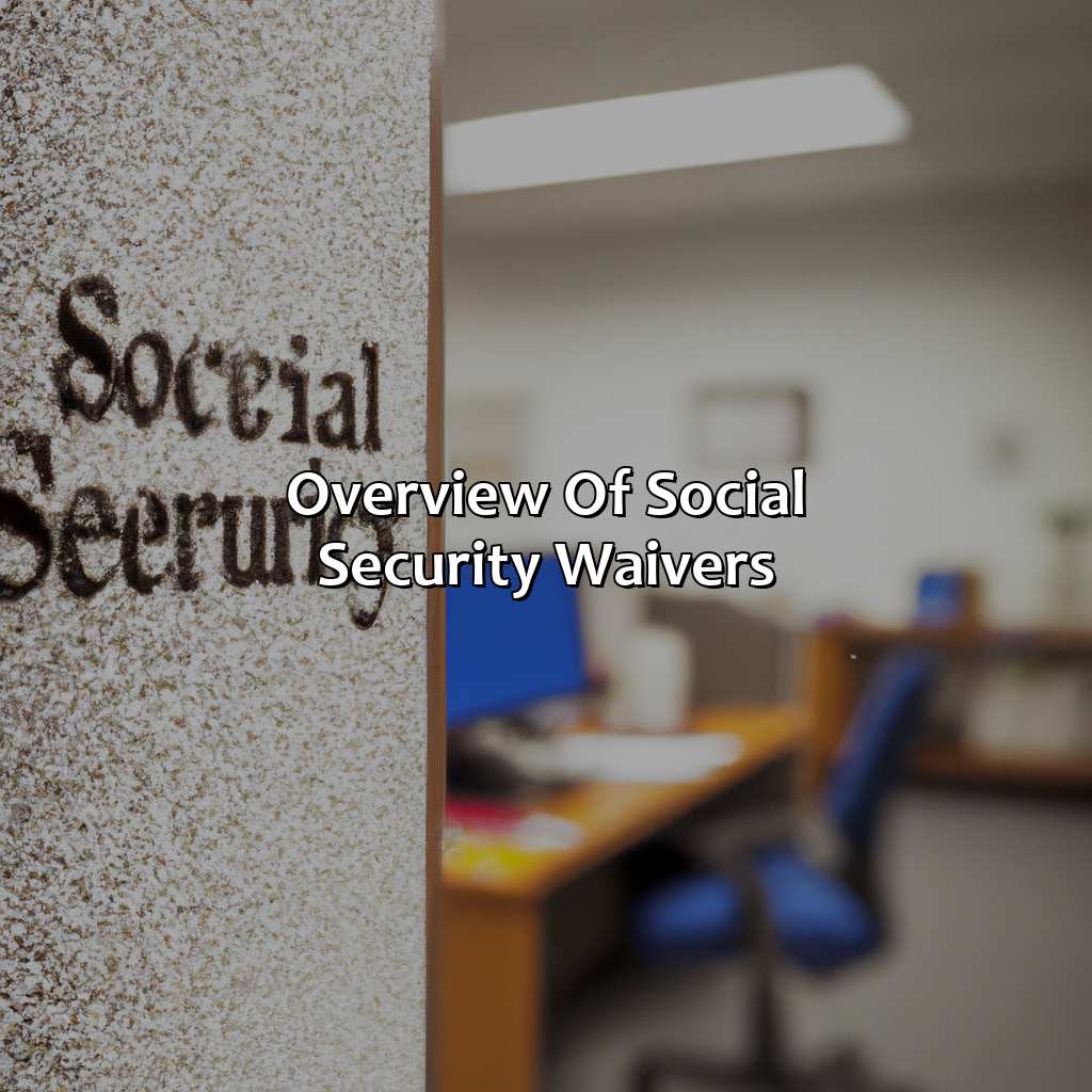 Overview of Social Security Waivers-how to file a waiver with social security?, 