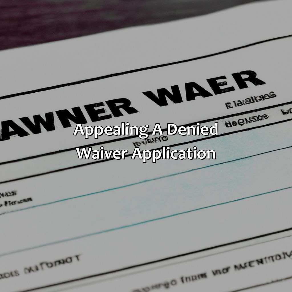 Appealing a Denied Waiver Application-how to file a waiver with social security?, 