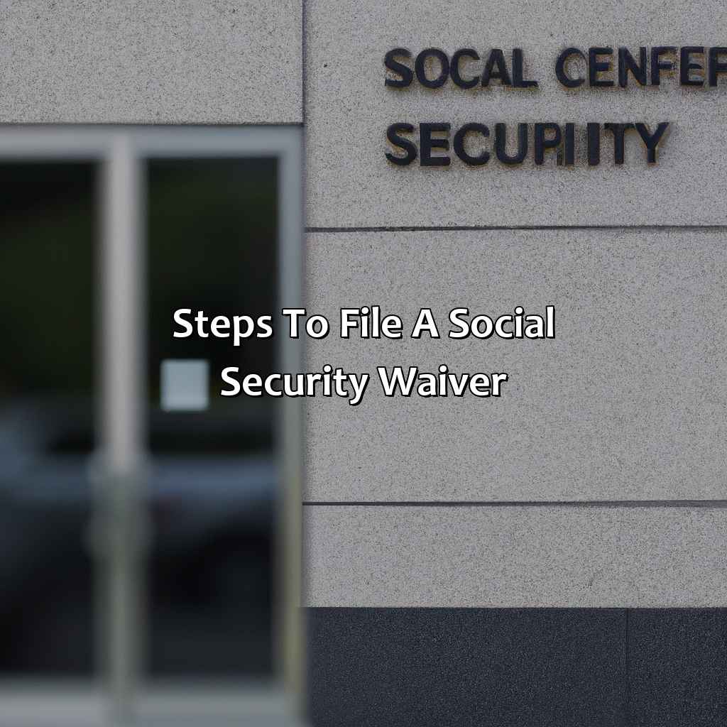 Steps to File a Social Security Waiver-how to file a waiver with social security?, 