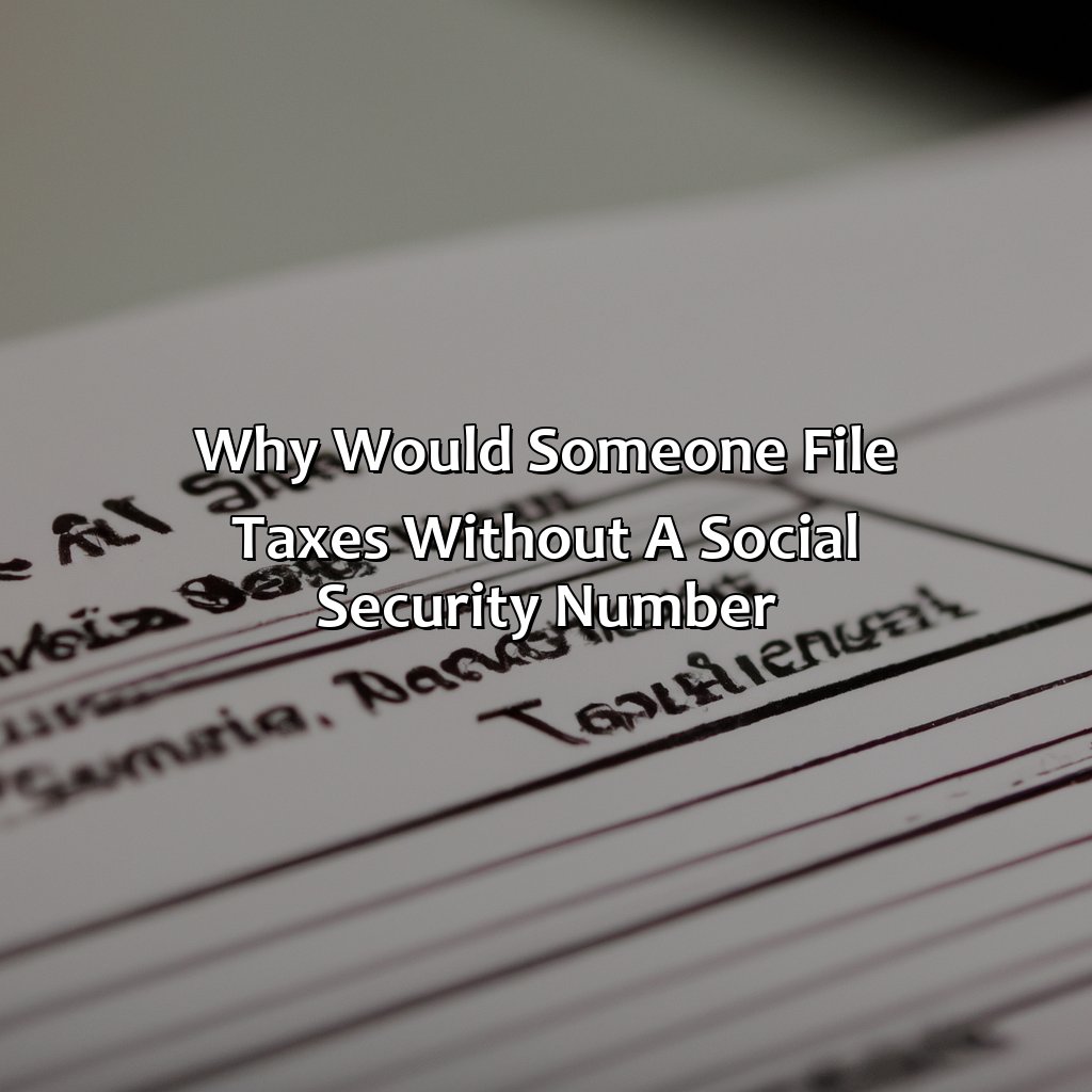 Why would someone file taxes without a social security number?-how to file taxes without social security number?, 