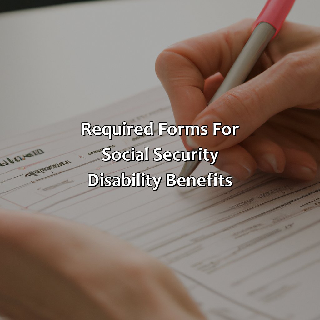 Required Forms for Social Security Disability Benefits-how to fill out forms for social security disability?, 