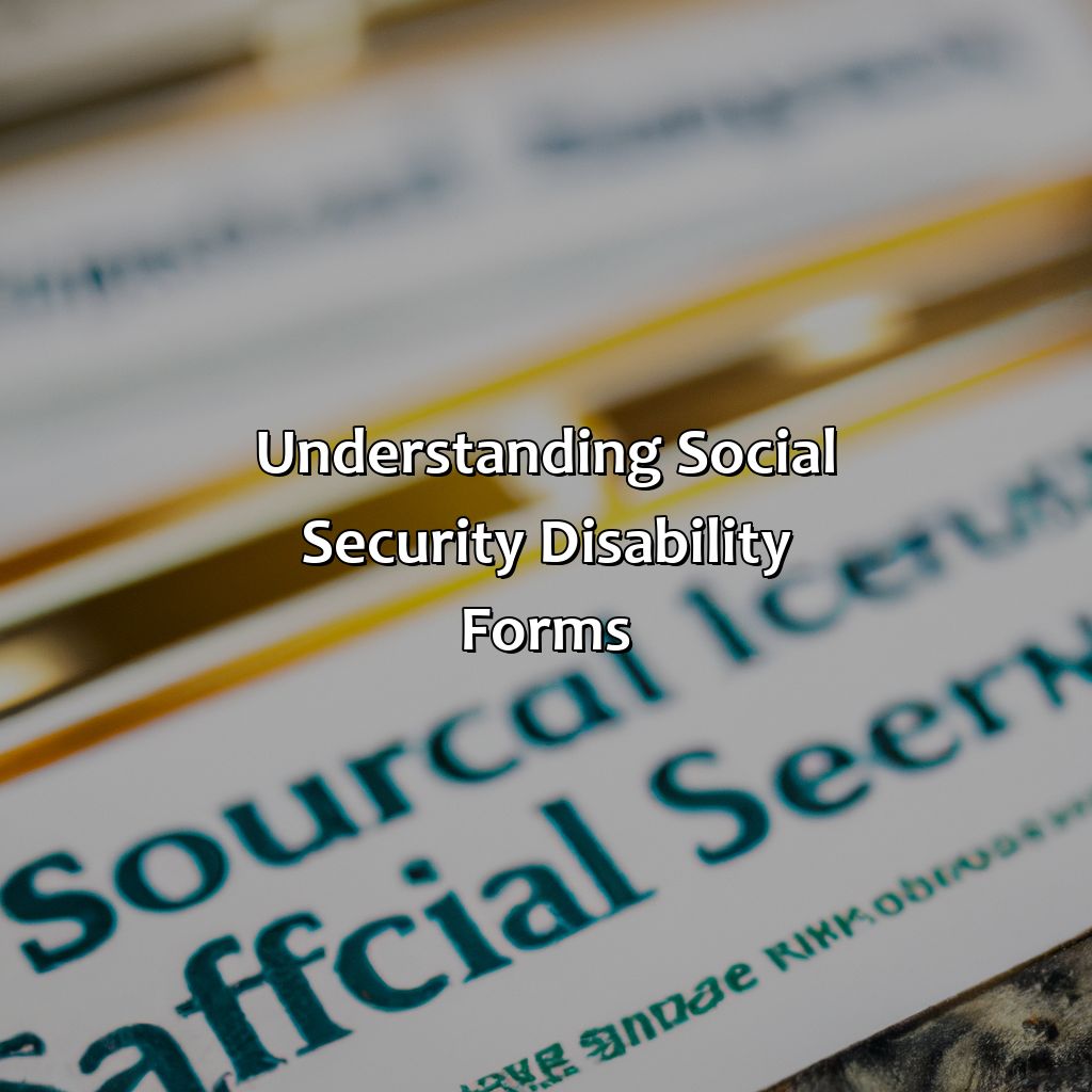 Understanding Social Security Disability Forms-how to fill out forms for social security disability?, 