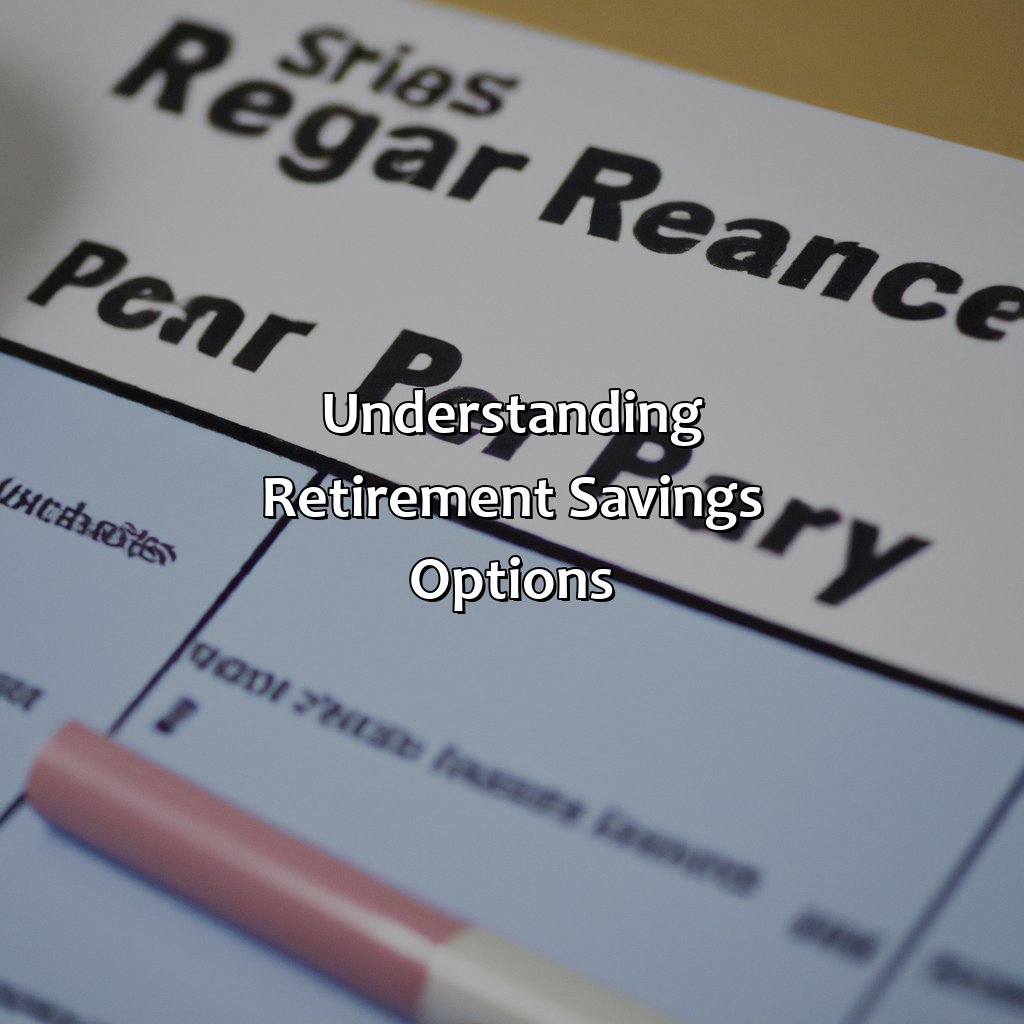 Understanding retirement savings options-how to finance your retirement?, 