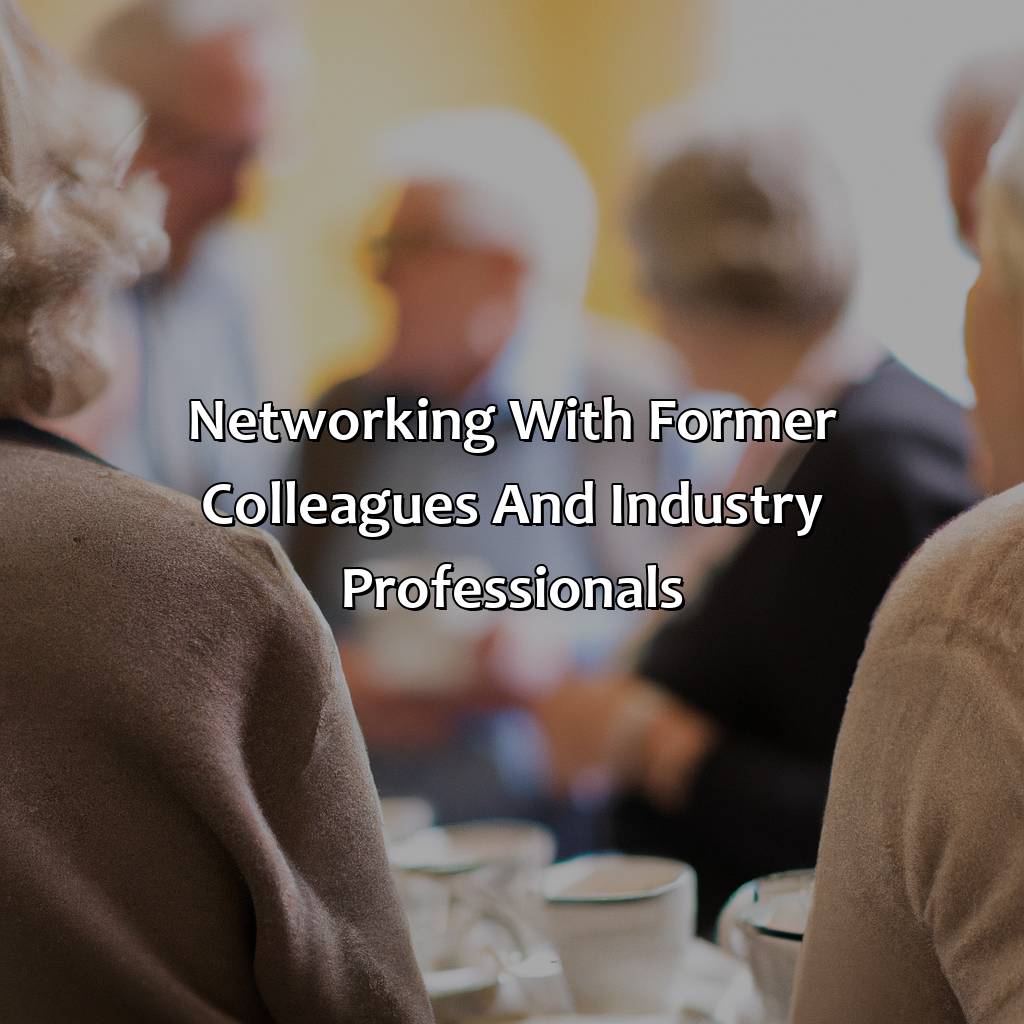 Networking with former colleagues and industry professionals-how to find a job after retirement?, 