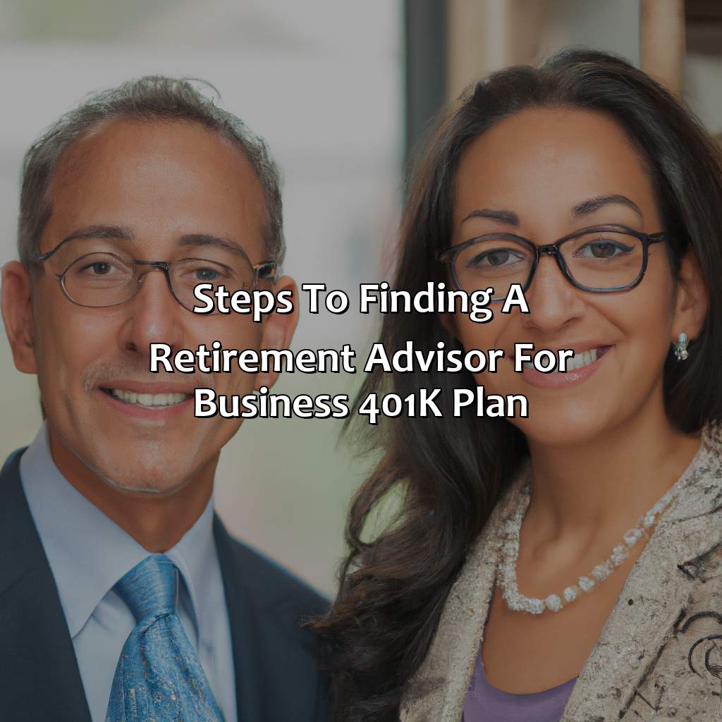 Steps to Finding a Retirement Advisor for Business 401(k) Plan-how to find a retirement advisor for business 401(k) plan?, 