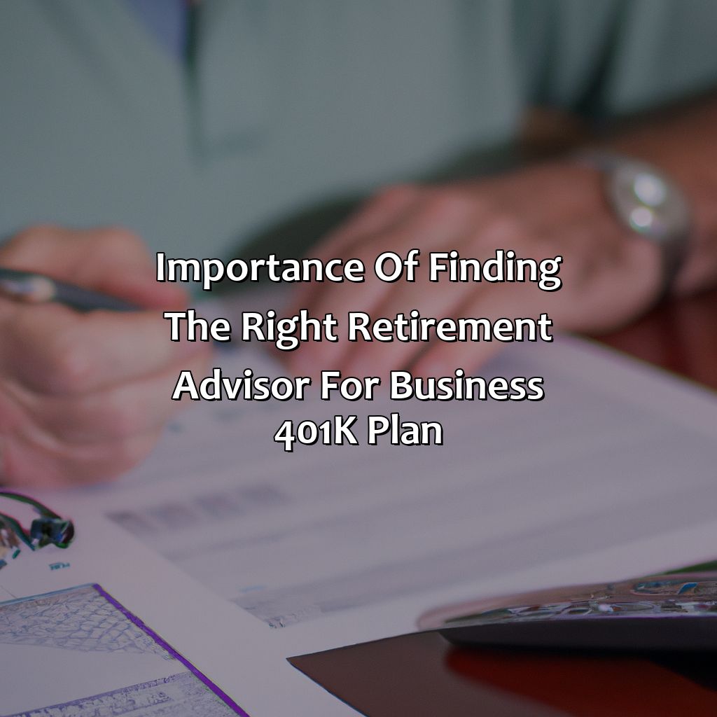 Importance of Finding the Right Retirement Advisor for Business 401(k) Plan-how to find a retirement advisor for business 401(k) plan?, 