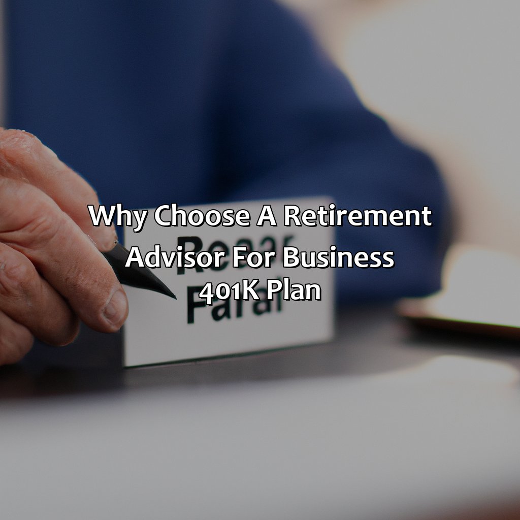 Why Choose a Retirement Advisor for Business 401(k) Plan-how to find a retirement advisor for business 401(k) plan?, 