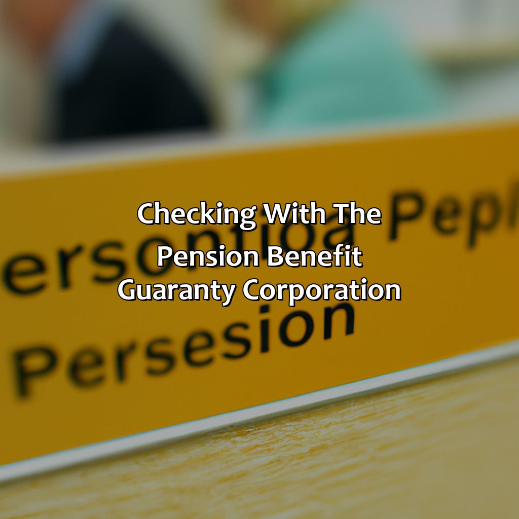 Checking with the Pension Benefit Guaranty Corporation-how to find old retirement accounts?, 