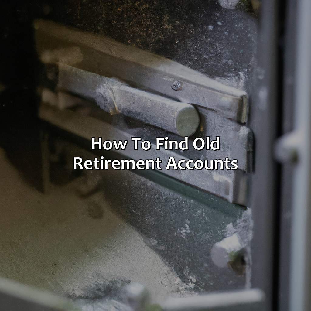 How To Find Old Retirement Accounts?