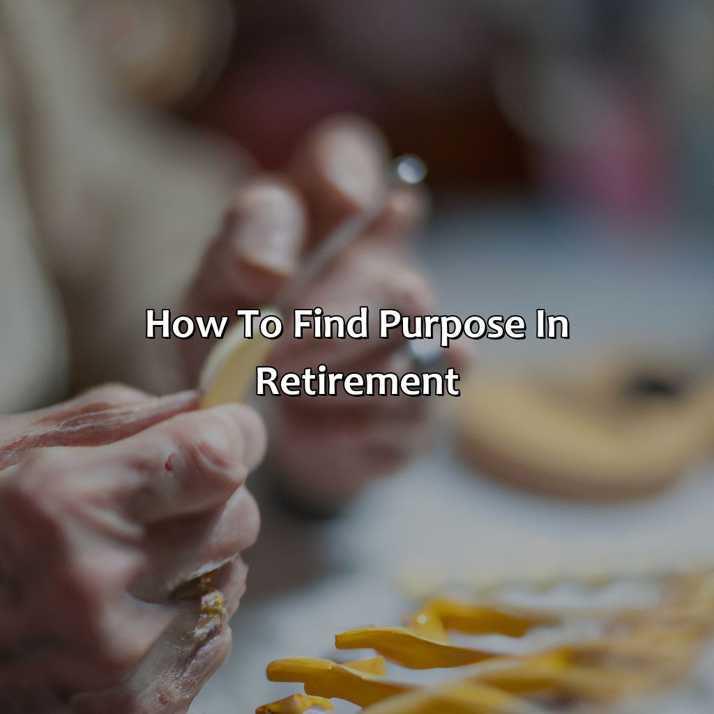 How To Find Purpose In Retirement?