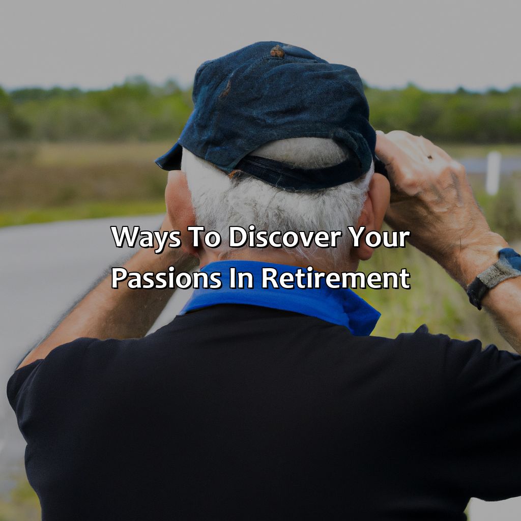 Ways to Discover Your Passions in Retirement-how to find your passion in retirement?, 