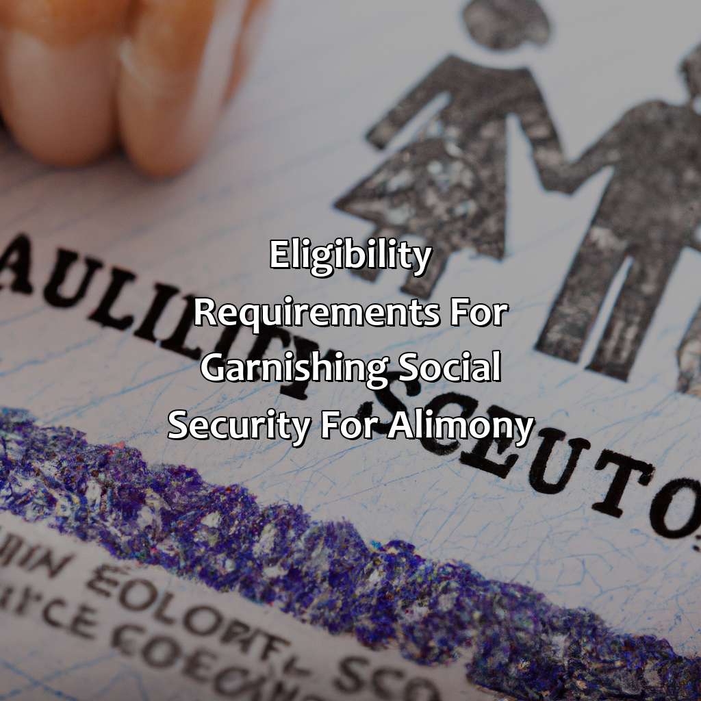 Eligibility requirements for garnishing social security for alimony-how to garnish social security for alimony?, 