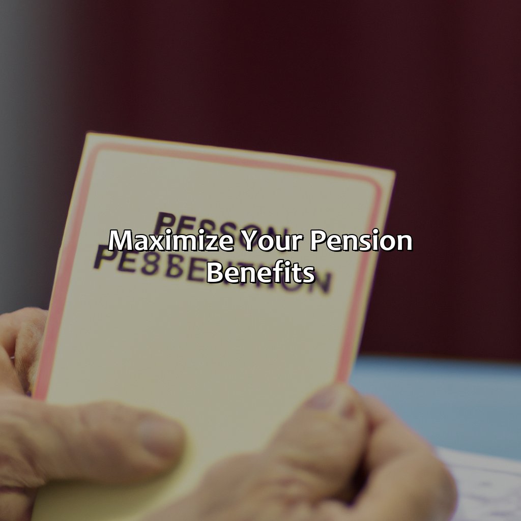 Maximize your pension benefits-how to get a bigger pension?, 