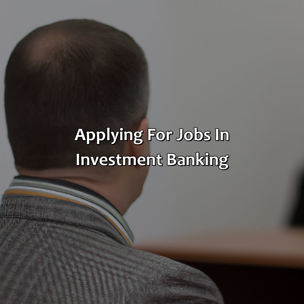 Applying for jobs in investment banking-how to get a career in investment banking?, 