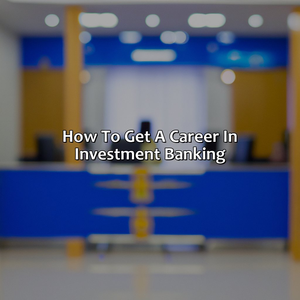 how to get a career in investment banking?,
