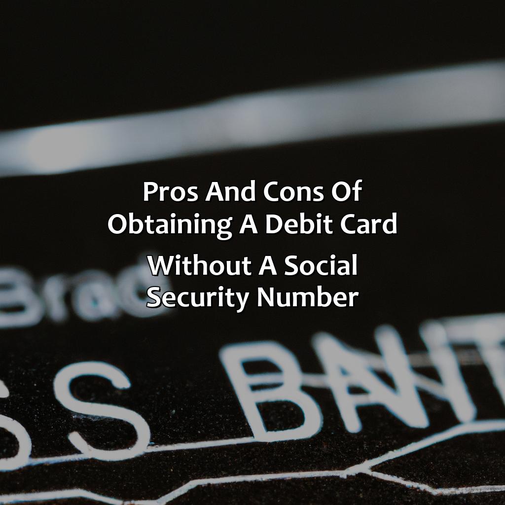 Pros and cons of obtaining a debit card without a social security number-how to get a debit card without social security number?, 