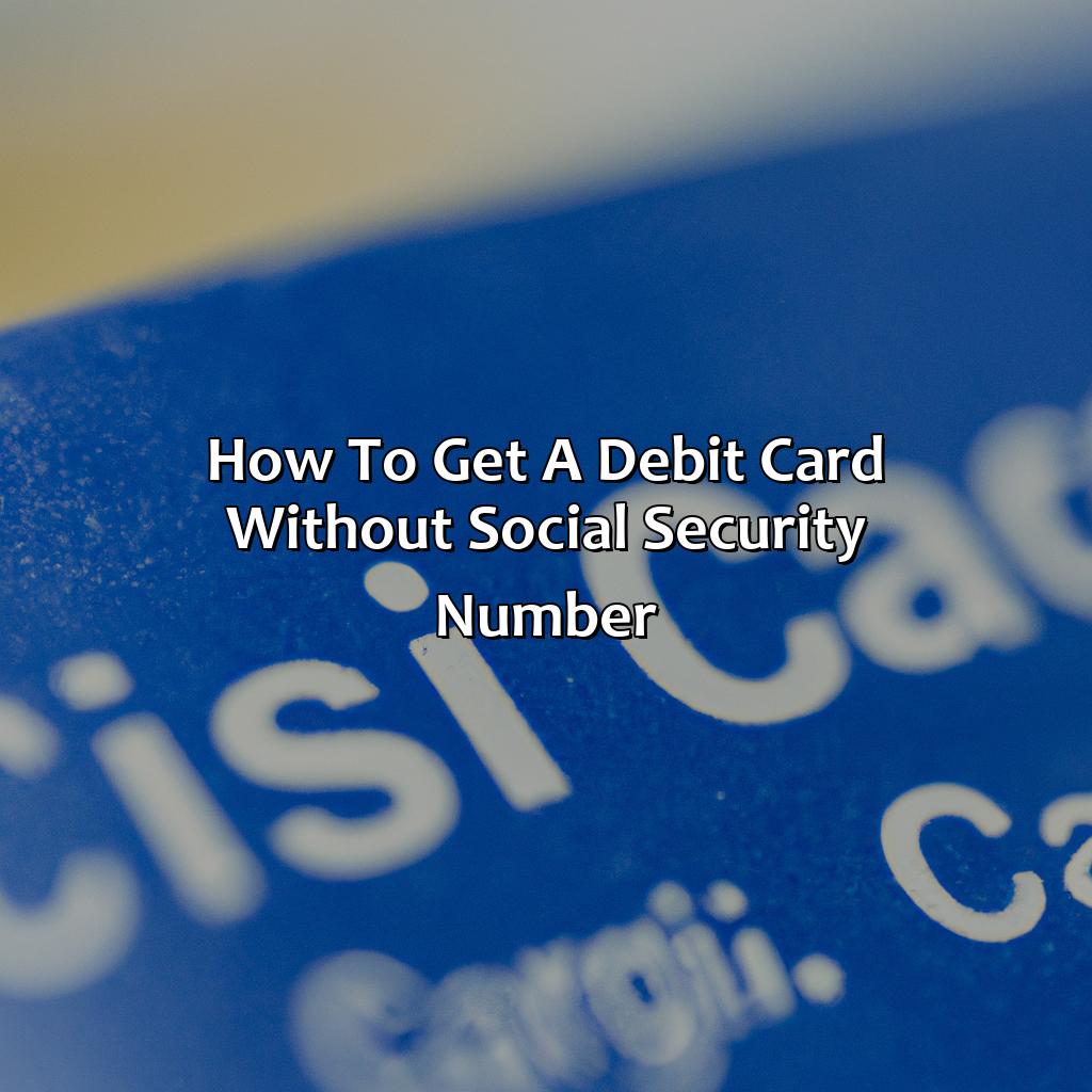 How To Get A Debit Card Without Social Security Number?
