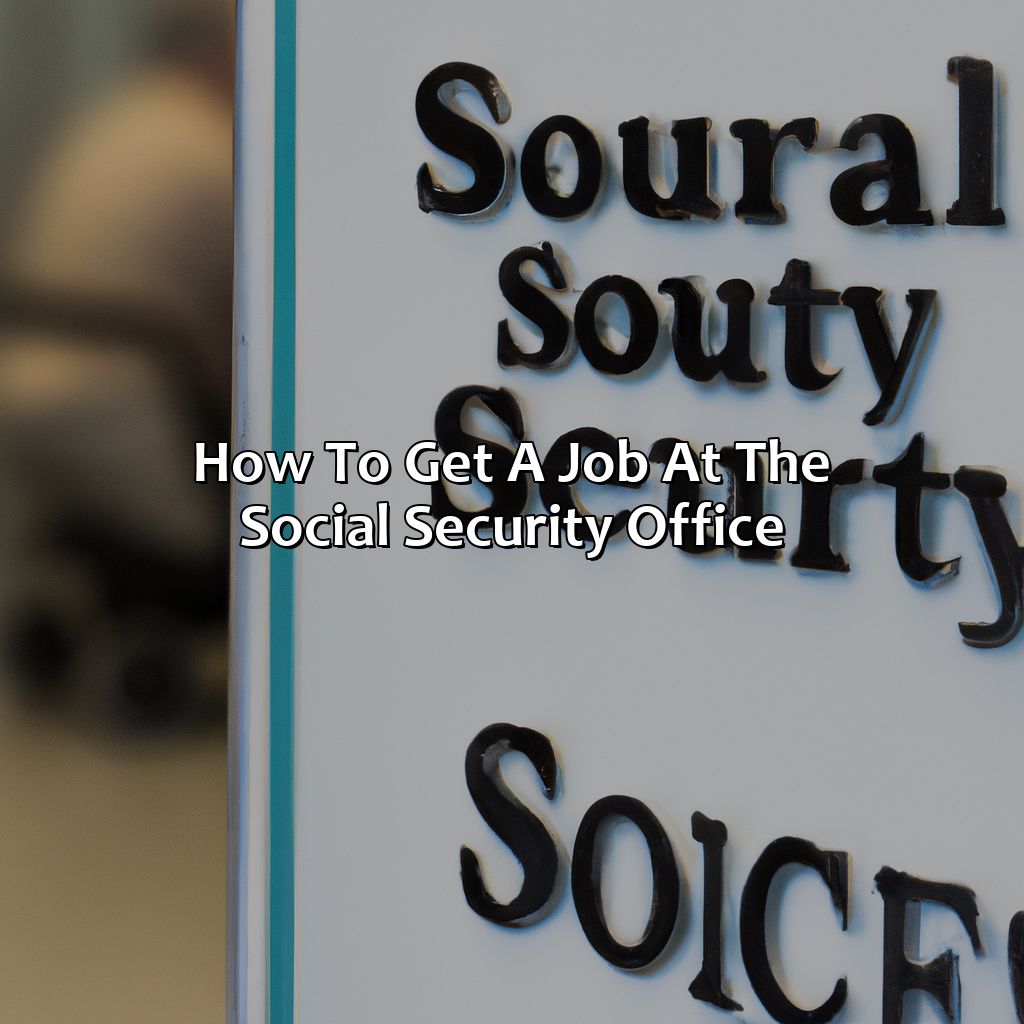 How To Get A Job At The Social Security Office?