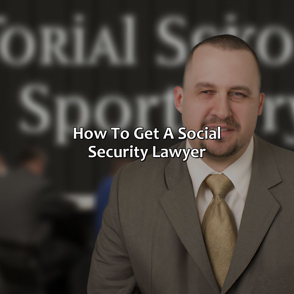 How To Get A Social Security Lawyer?