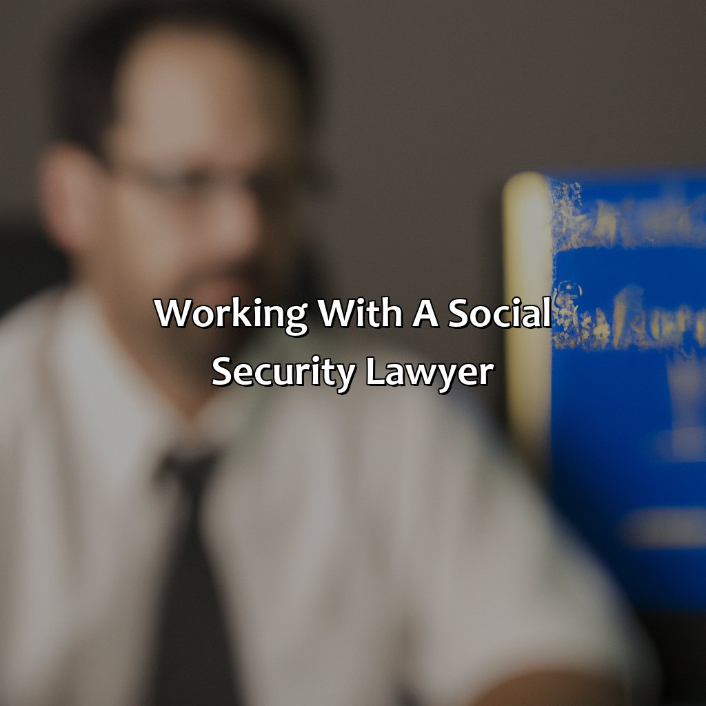 Working with a Social Security Lawyer-how to get a social security lawyer?, 