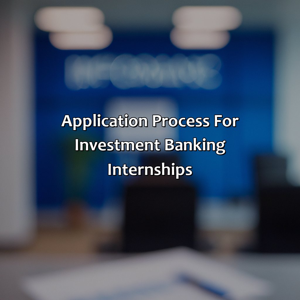 Application Process for Investment Banking Internships-how to get an internship in investment banking?, 