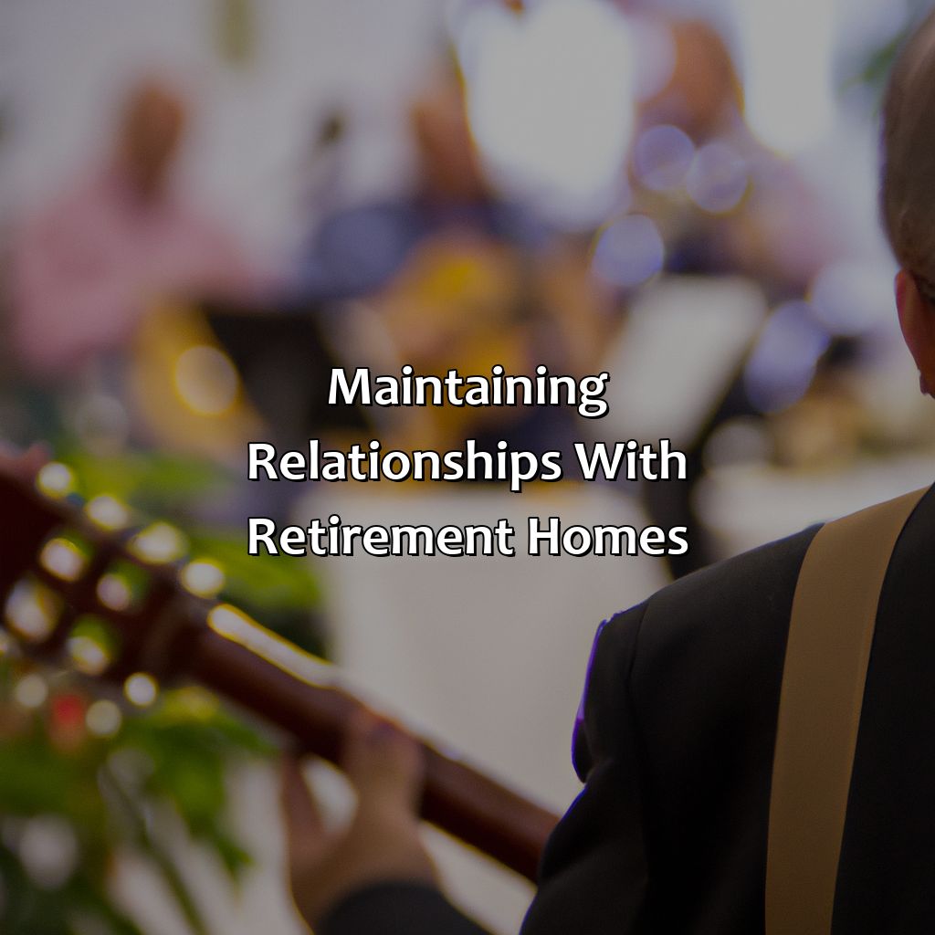 Maintaining Relationships with Retirement Homes-how to get gigs at retirement homes?, 