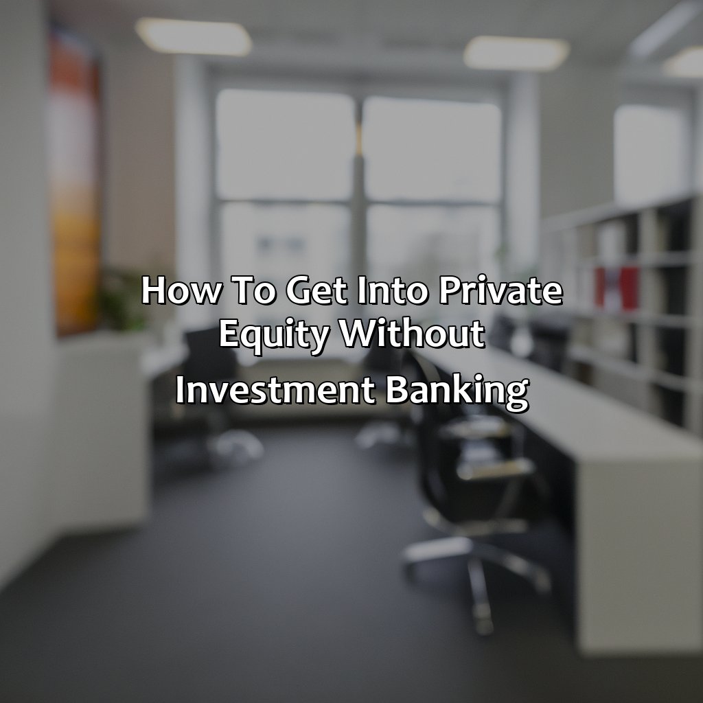 How To Get Into Private Equity Without Investment Banking?