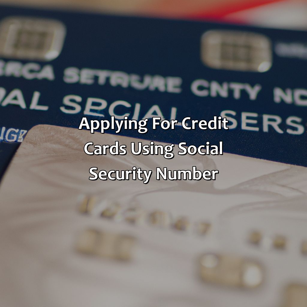 Applying for Credit Cards using Social Security Number-how to get money from your social security number?, 