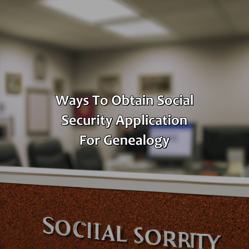 Ways to Obtain Social Security Application for Genealogy-how to get social security application for genealogy?, 