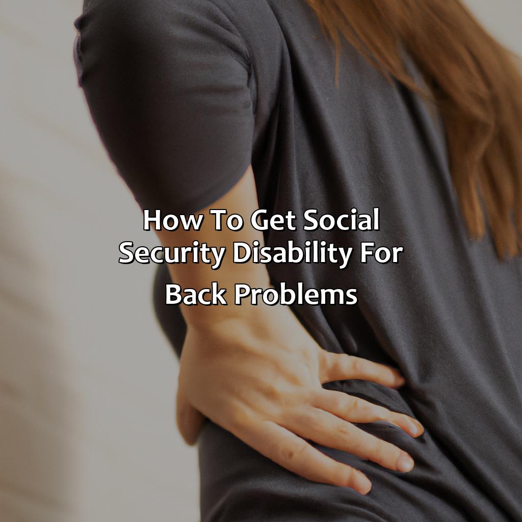 How To Get Social Security Disability For Back Problems?