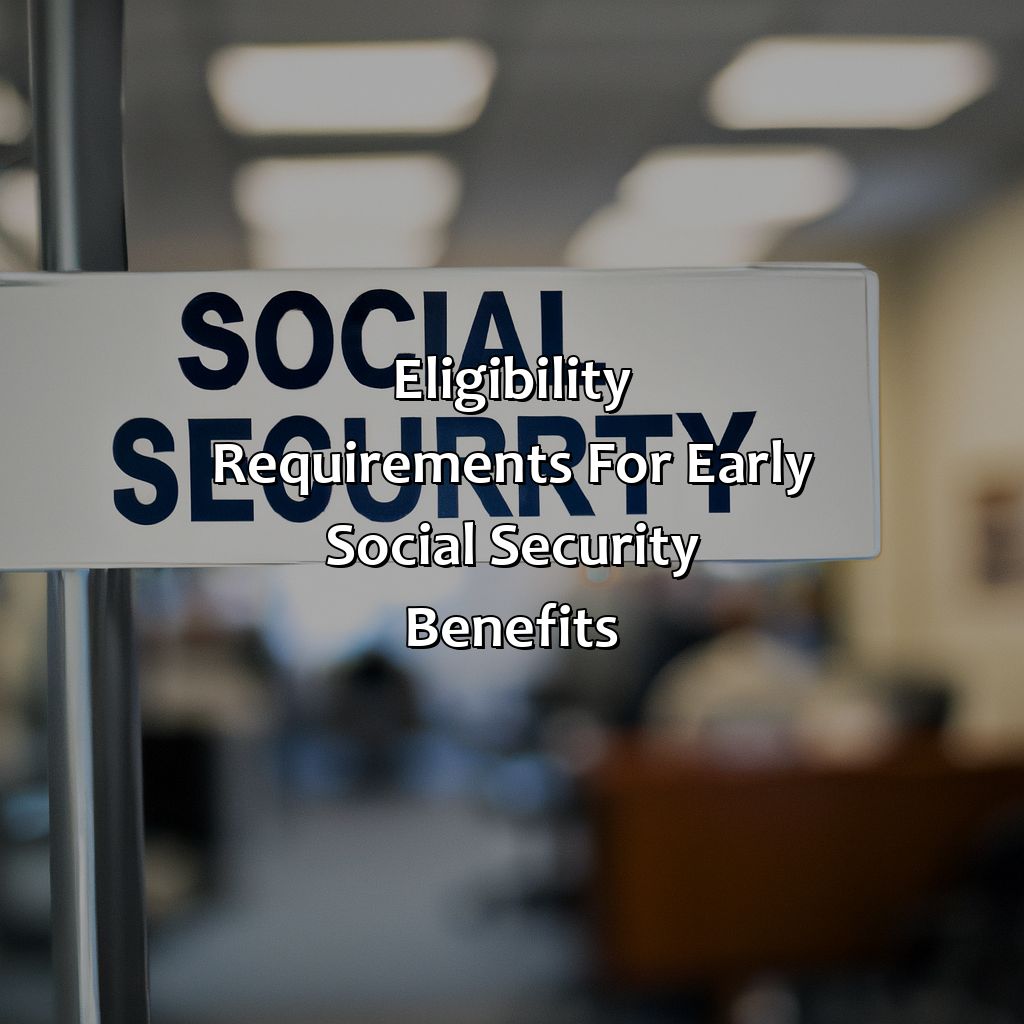 Eligibility Requirements for Early Social Security Benefits-how to get social security early?, 