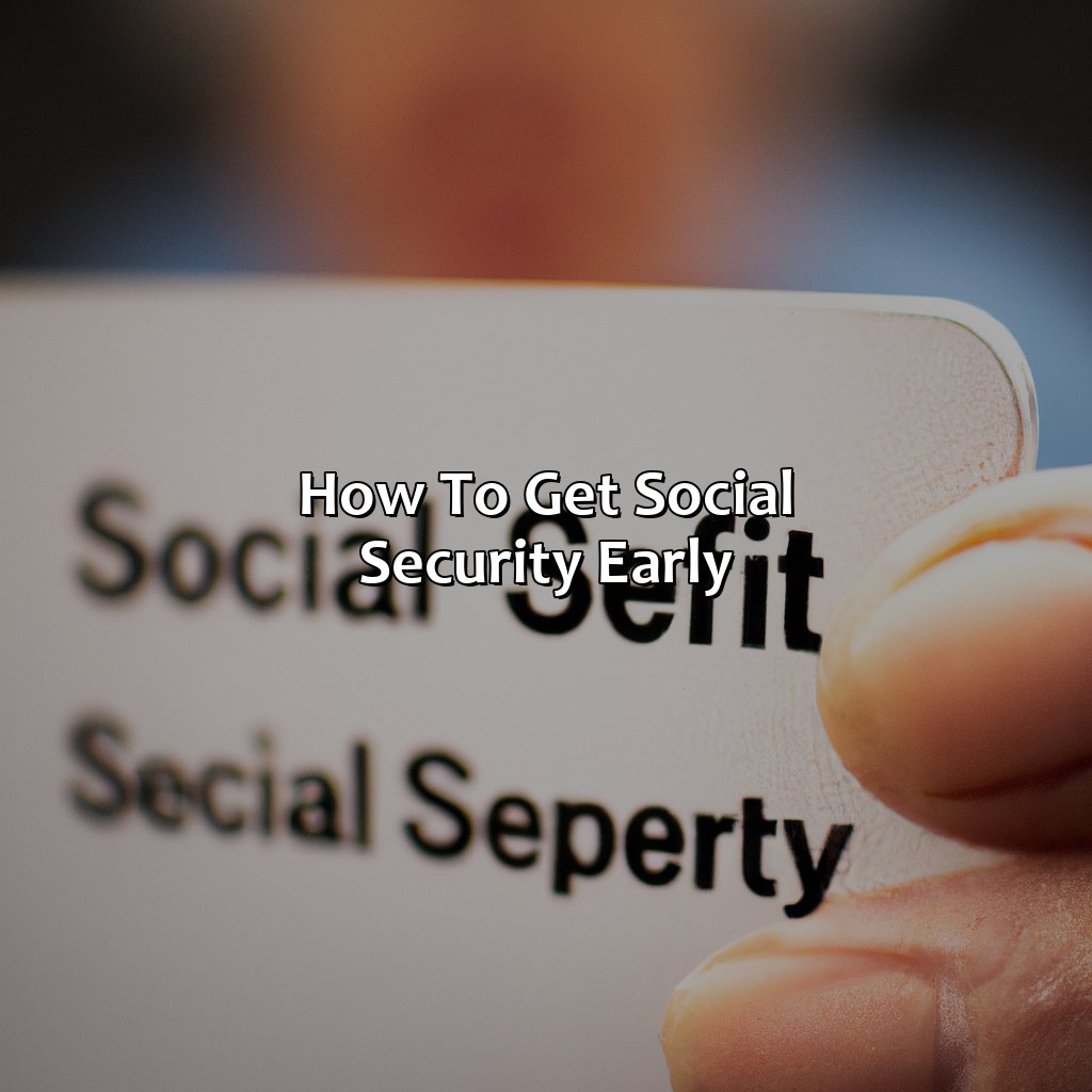 How To Get Social Security Early?